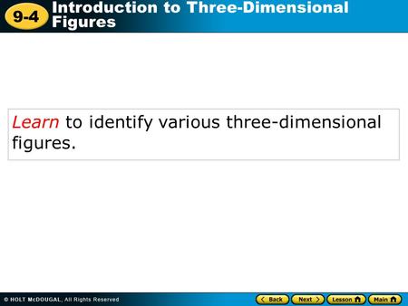 Learn to identify various three-dimensional  figures.
