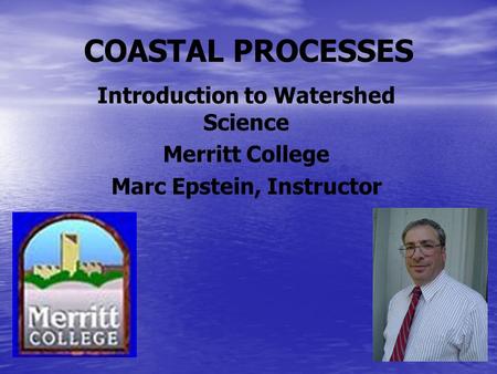 Introduction to Watershed Science Marc Epstein, Instructor