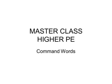 MASTER CLASS HIGHER PE Command Words.