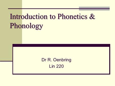 Introduction to Phonetics & Phonology