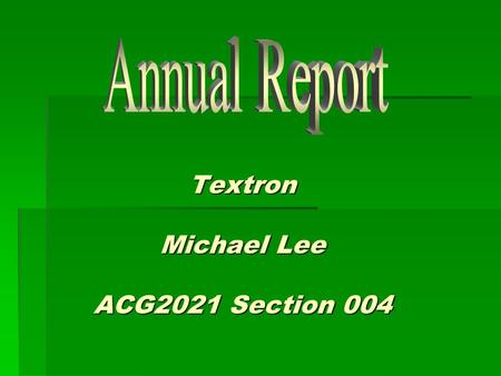 Textron Michael Lee ACG2021 Section 004. Executive Summary Due to its diversity of products and services which range from aviation to business, Textron.