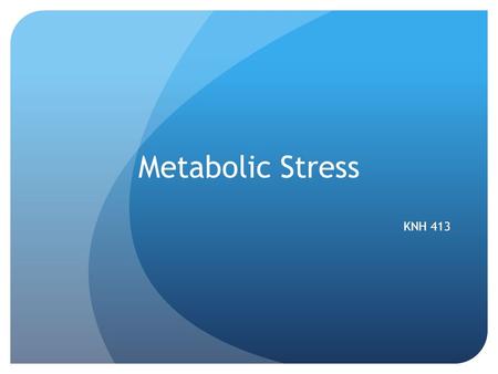Metabolic Stress KNH 413 Level of injury depends on amount of calories and protein.