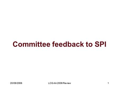 20/09/2006LCG AA 2006 Review1 Committee feedback to SPI.