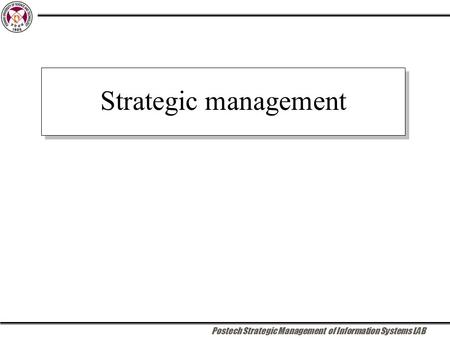 Postech Strategic Management of Information Systems LAB Strategic management.