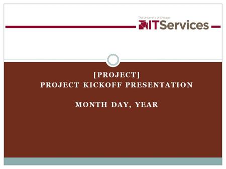 [PROJECT] PROJECT KICKOFF PRESENTATION MONTH DAY, YEAR.