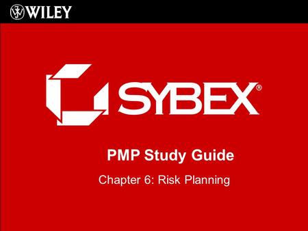 PMP Study Guide Chapter 6: Risk Planning. Chapter 6 Risk Planning Planning for Risks Plan Risk Management Identifying Potential Risk Analyzing Risks Using.