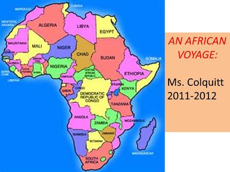 AN AFRICAN VOYAGE: Ms. Colquitt 2011-2012. Ms. Colquitt: Africa Packing.