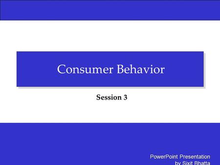 Consumer Behavior Session 3.