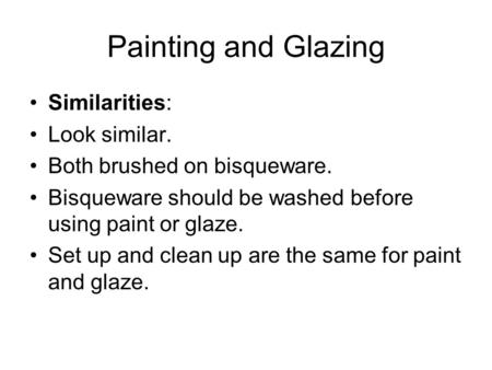 Painting and Glazing Similarities: Look similar.