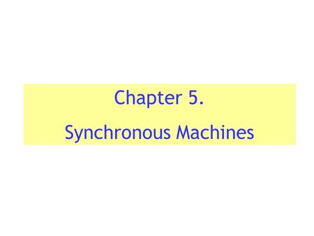 Chapter 5. Synchronous Machines.