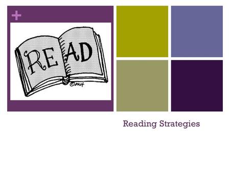 + Reading Strategies. + Visualize As you are reading create mental images in your mind of the story. Visualizing while you read will help you comprehend.