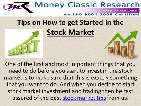 Tips on How to get Started in the Stock Market One of the first and most important things that you need to do before you start to invest in the stock market.