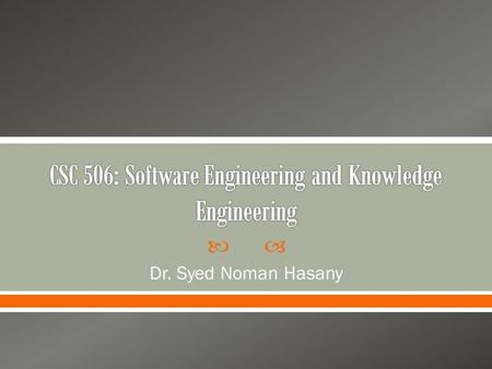  Dr. Syed Noman Hasany.  Review of known methodologies  Analysis of software requirements  Real-time software  Software cost, quality, testing and.