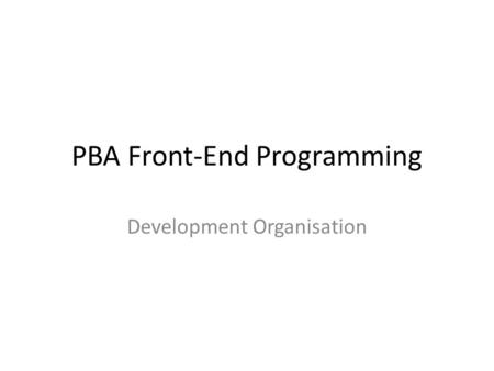 PBA Front-End Programming Development Organisation.