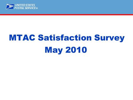 ® MTAC Satisfaction Survey May 2010. ® Respondents * 89 Respondents * Primarily MTAC representatives (64%) * Association Executives (24%)