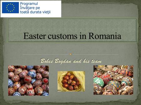 Bobes Bogdan and his team. Easter eggs, according to tradition, were collected from nests in the Wednesday before Easter, painted on Thursdays, never.