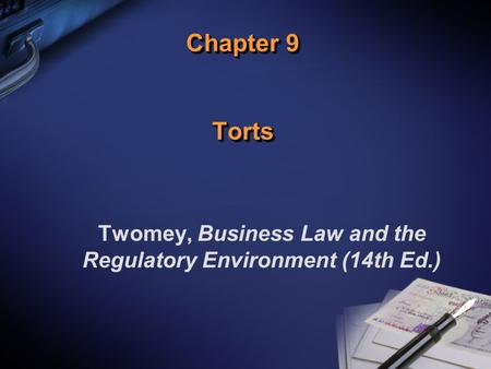 Chapter 9 Torts Twomey, Business Law and the Regulatory Environment (14th Ed.)