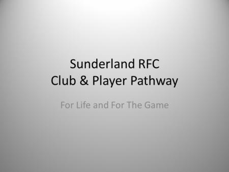 Sunderland RFC Club & Player Pathway For Life and For The Game.