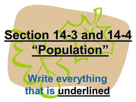 Section 14-3 and 14-4 “Population” Write everything that is underlined.