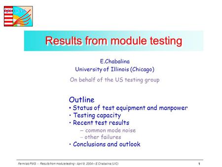 Fermilab PMG - Results from module testing - April 9, 2004 – E.Chabalina (UIC) 1 Results from module testing E.Chabalina University of Illinois (Chicago)