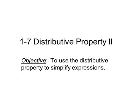 1-7 Distributive Property II