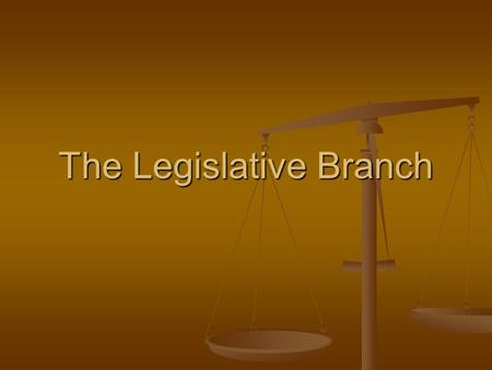 The Legislative Branch. Also called “The Congress” Also called “The Congress” “Bicameral” “Bicameral” Two Houses Two Houses House of Representatives House.