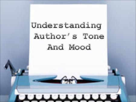 Understanding Author’s Tone And Mood.