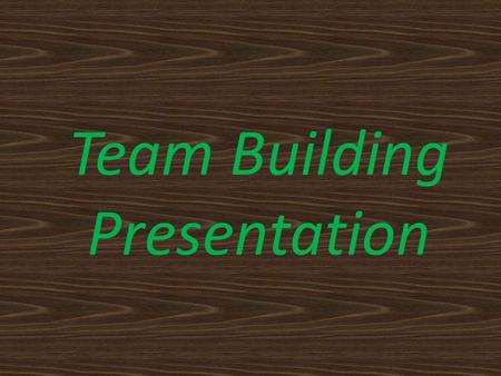 Team Building Presentation. How does a Team Work Best? A Teams succeeds when its members have: a commitment to common objectives defined roles and responsibilities.