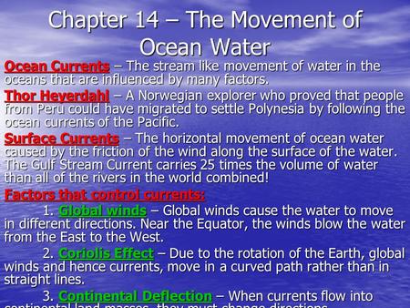 Chapter 14 – The Movement of Ocean Water Ocean Currents – The stream like movement of water in the oceans that are influenced by many factors. Thor Heyerdahl.