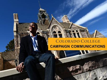 CAMPAIGN COMMUNICATIONS. THREE COMMUNICATIONS THEMES Engaged Teaching and Learning CC’s Reach.