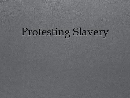 Protesting Slavery.