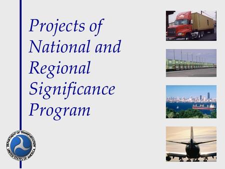 Projects of National and Regional Significance Program.