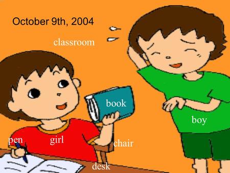 October 9th, 2004 classroom book boy pen girl chair desk.