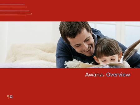 Awana Overview. Welcome! Introduction Thank you! “It’s easier to invest…” Rarely are the best things the easy things.