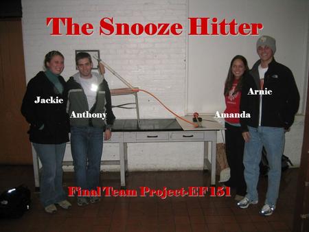 The Snooze Hitter Jackie AnthonyAmanda Arnie Final Team Project-EF 151.