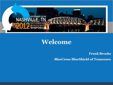 Welcome Frank Brooks BlueCross BlueShield of Tennessee.