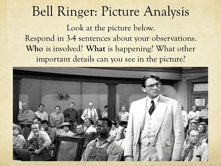 Bell Ringer: Picture Analysis Look at the picture below. Respond in 3-4 sentences about your observations. Who is involved? What is happening? What other.