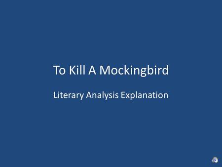 To Kill A Mockingbird Literary Analysis Explanation.