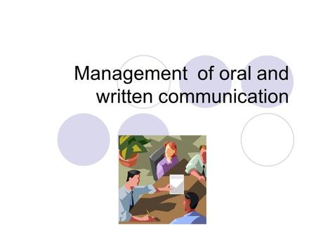 Management of oral and written communication