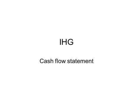 IHG Cash flow statement. Cash flow statement- operations.