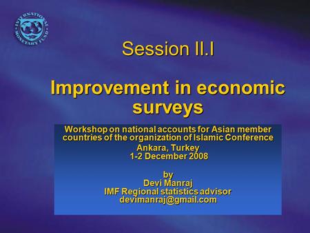 Session II.I Improvement in economic surveys Workshop on national accounts for Asian member countries of the organization of Islamic Conference Ankara,