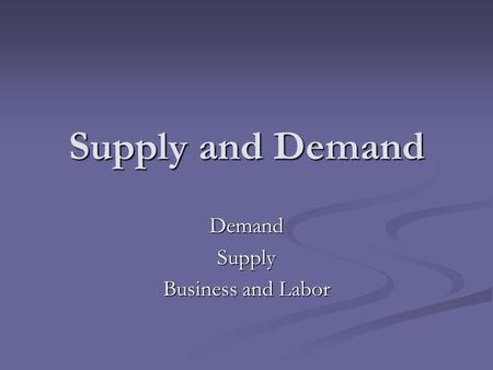 Supply and Demand DemandSupply Business and Labor.