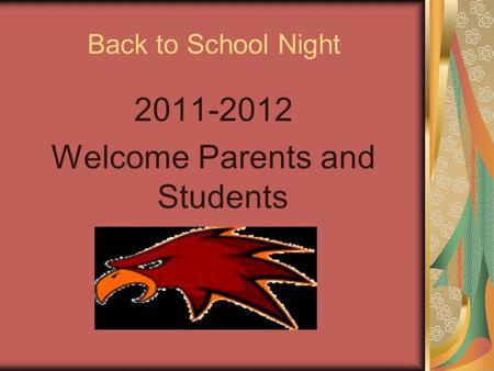 Back to School Night 2011-2012 Welcome Parents and Students.