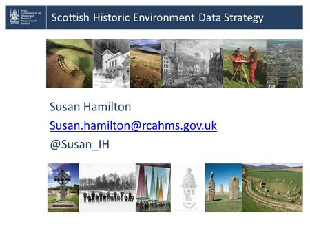 Susan Scottish Historic Environment Data Strategy.