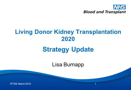 Living Donor Kidney Transplantation 2020 Strategy Update Lisa Burnapp