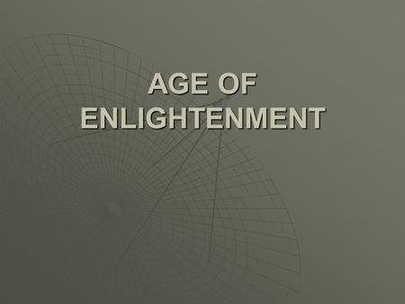 AGE OF ENLIGHTENMENT. Warm Up People of the Scientific Revolution 1. sun-centered conception of the universe 2. (Earth-centered) conception of the universe.