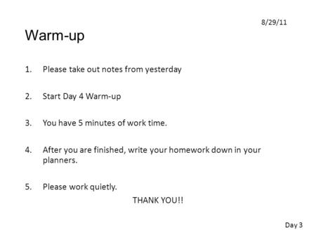 Warm-up Please take out notes from yesterday Start Day 4 Warm-up