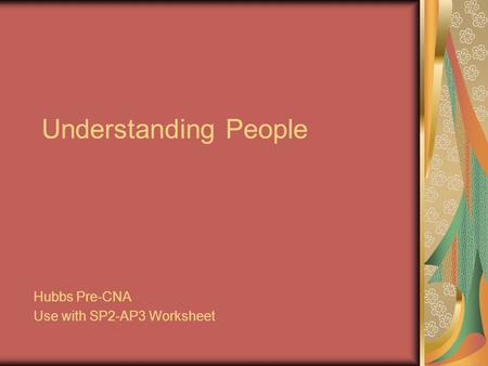 Understanding People Hubbs Pre-CNA Use with SP2-AP3 Worksheet.