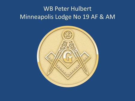 WB Peter Hulbert Minneapolis Lodge No 19 AF & AM.
