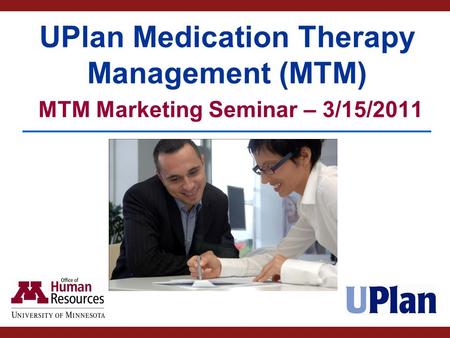 MTM Discussion Topics UPlan Pharmacy Program UPlan decision to add MTM